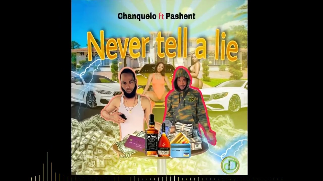 chanquelo -  ft. pashent  never tell a lie