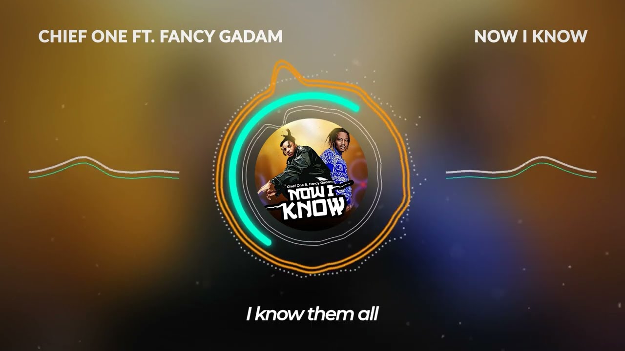 Chief One - NOW I KNOW ft. Fancy Gadam