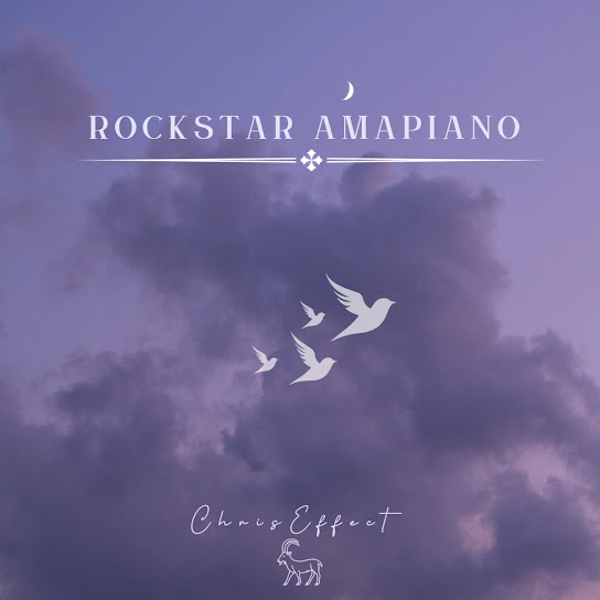 Chris effect - Rockstar Amapiano