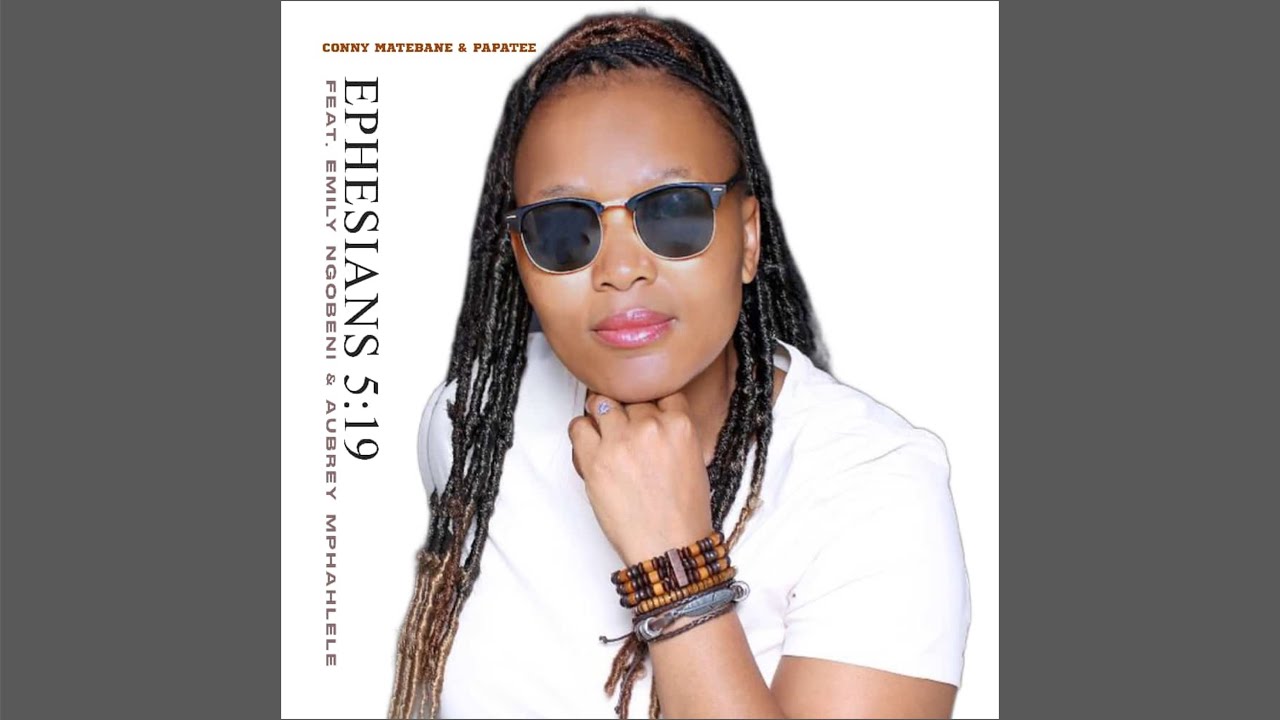 Conny Matebane - Ephesians 5:19 ft. Papa Tee, Emily Ngobeni & Aubrey Mphahlele