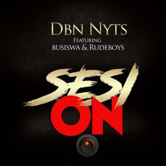 Dbn Nyts - Ses'on ft. Busiswa, Rudeboys) (feat. Busiswa & Rudeboys