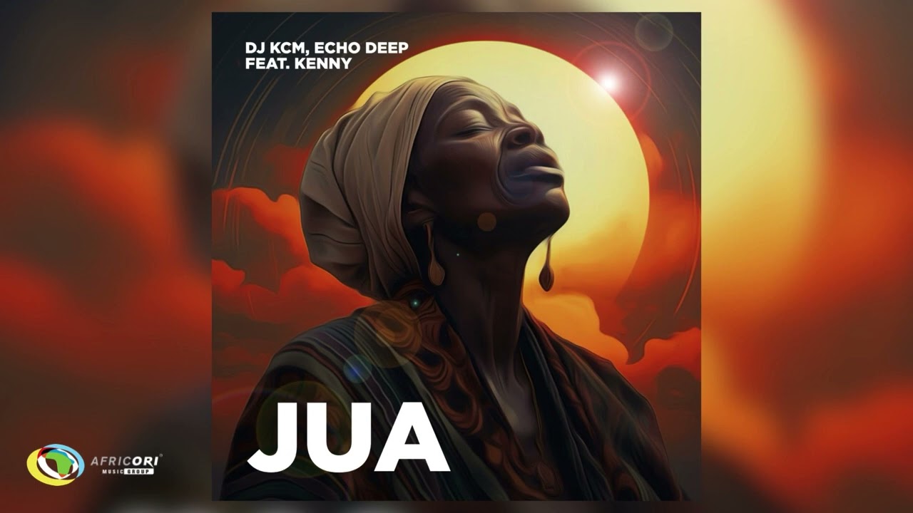 Dj KCM - Jua [ ft. Echo Deep & Kenny]