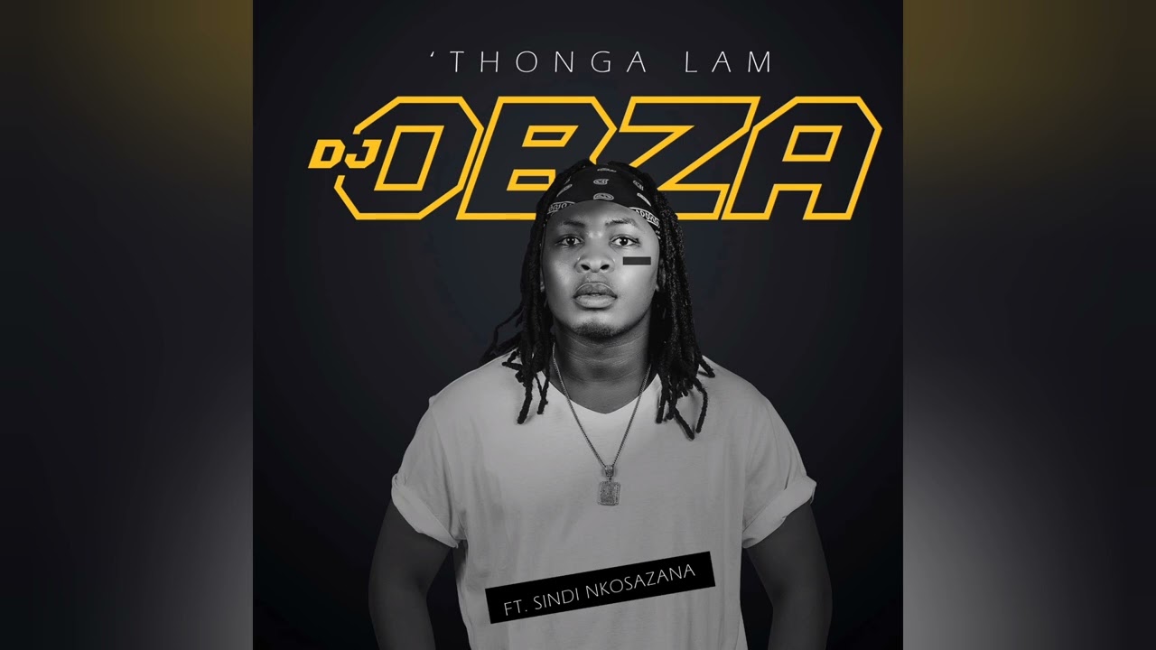 DJ Obza - Thonga Lam [ Sindi Nkosazana]