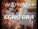 Dj Starkeed – Egwu Oba