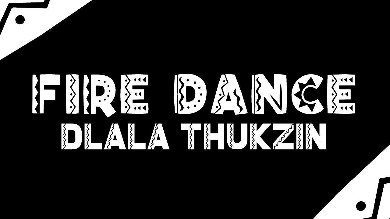 Dlala Thukzin - Fire Dance