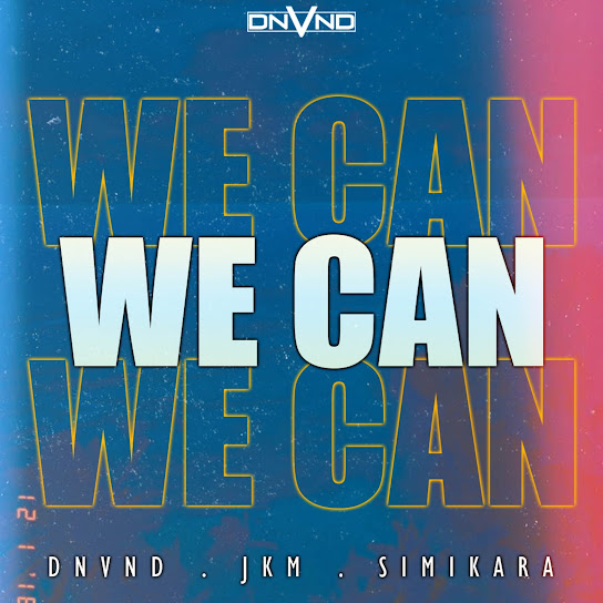 DNVND – We Can ft. JKM & SimiKara