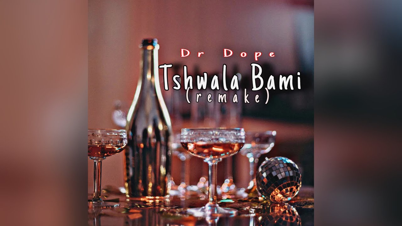 Dr Dope - Tshwala Bami (Remake)