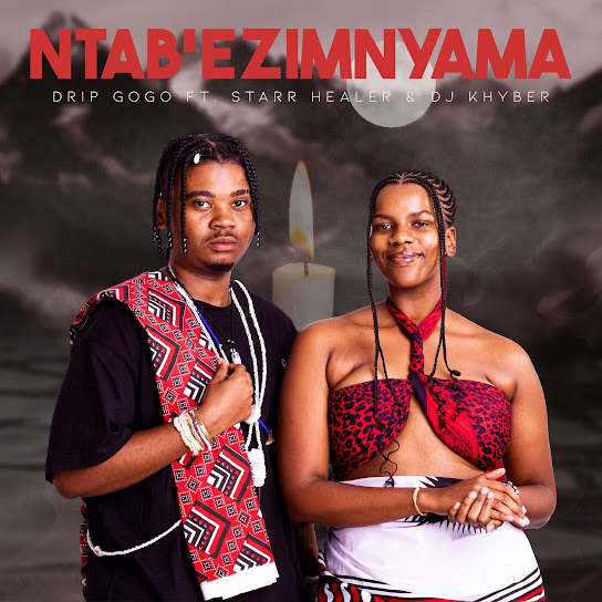 Drip Gogo - Ntabezimnyama Ft. Starr Healer & DJ Khyber