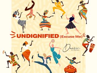 Dunsin Oyekan - Undignified (Excuse Me)