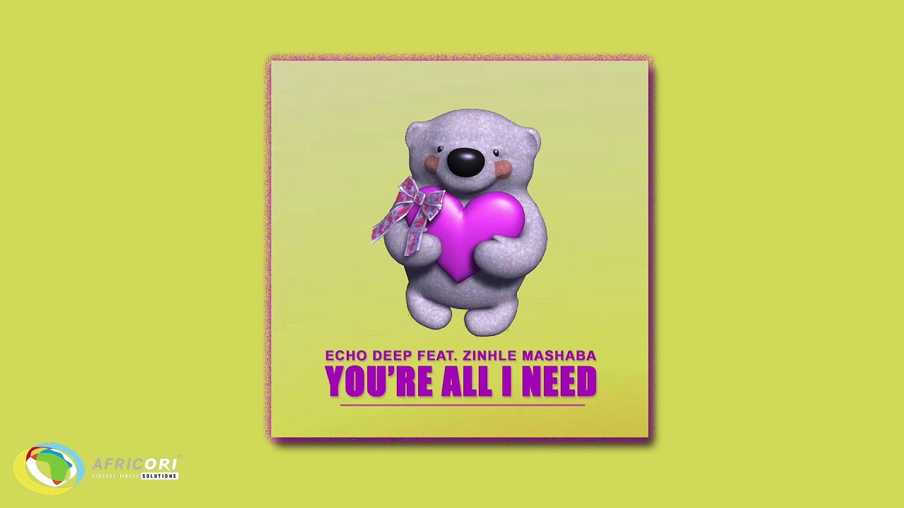 Echo Deep – You're All I Need  ft. Zinhle Mashaba