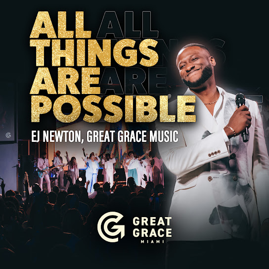 EJ Newton - All Things Are Possible (Live) Ft. GREAT GRACE MUSIC