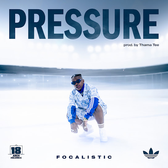 Focalistic - Pressure ft. Thama Tee