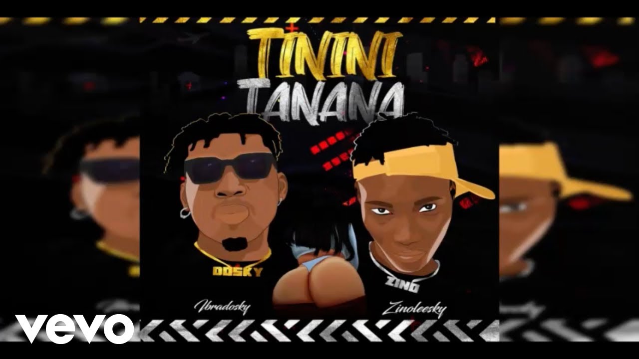 Ibradosky – Tinini Tanana ft. Zinoleesky