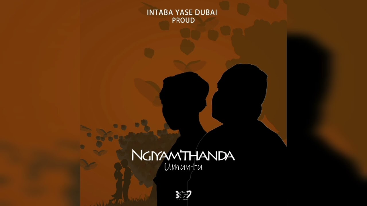 Intabayasedubai - Ngiyamthanda Umuntu Ft. Proud