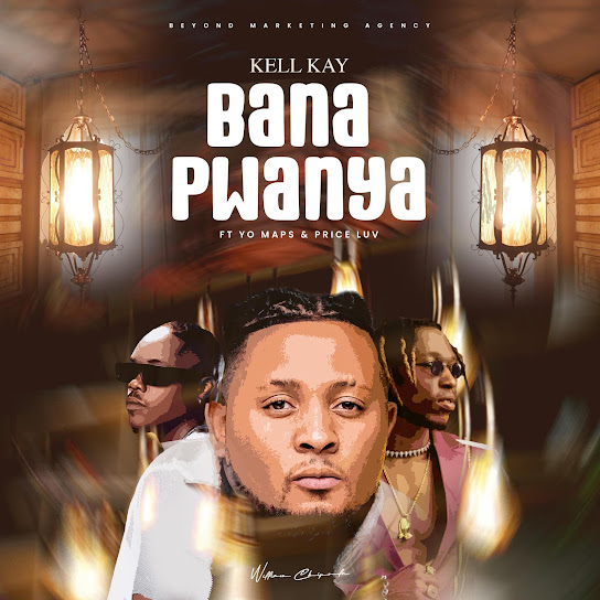 Kell Kay – Bana Pwanya ft. Yo Maps & Prince Luv