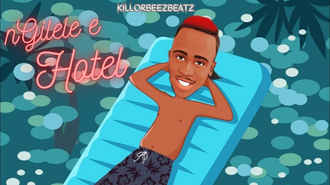 Killorbeezbeatz - Ngilele E Hotel