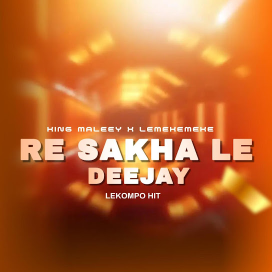 King Maleey - Re Sakha Le Deejay