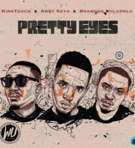 KingTouch - Pretty Eyes Ft Andy Keys & Brandon Dhludhlu