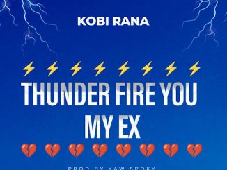 Kobi Rana - THUNDER FIRE YOU MY EX