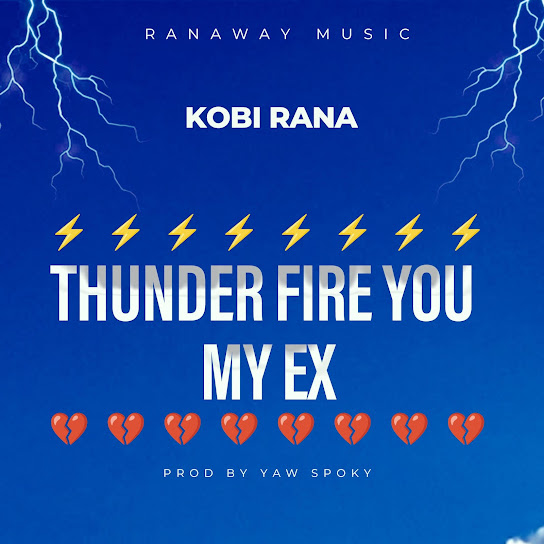 Kobi Rana - THUNDER FIRE YOU MY EX