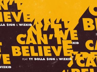 Kranium - "Can't Believe" Ty Dolla $ign & WizKid ft. Ty Dolla $ign & WizKid