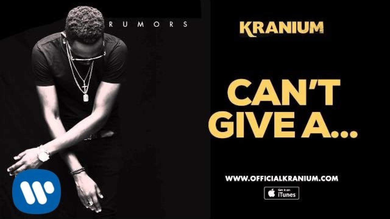 Kranium - Can't Give A Fuck