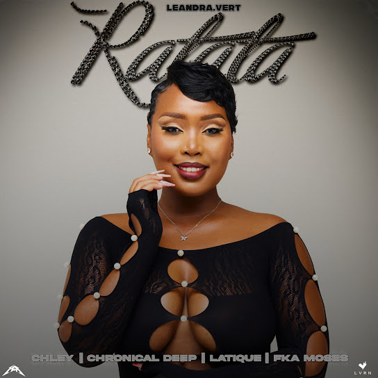 Leandra.Vert - Ratata ft. Chronical Deep, Chley, Latique & FKA MOSES