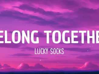 Lucky Socks - Belong Together (Sped Up)