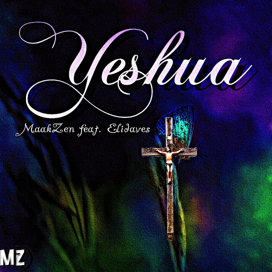 MaakZen - Yeshua ft. Elidaves