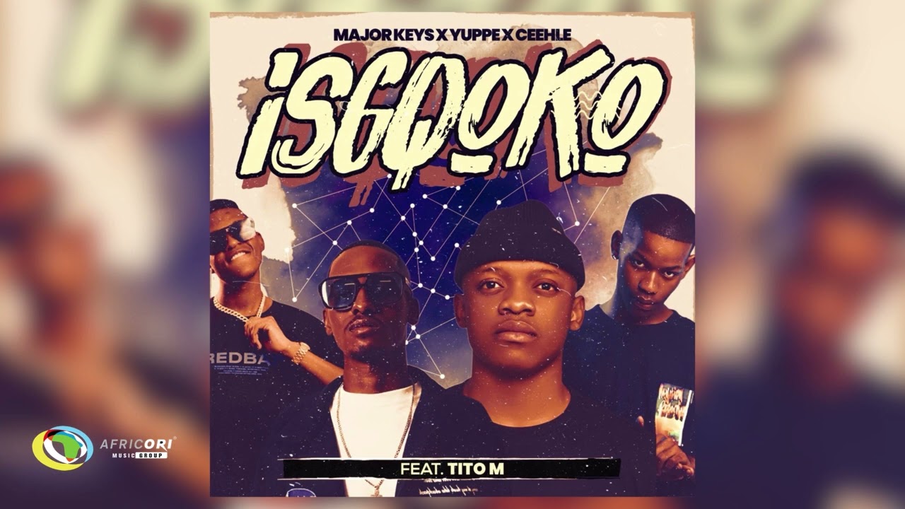 Major_Keys – ISGQOKO ft. Ceehle, Yuppe & TitoM