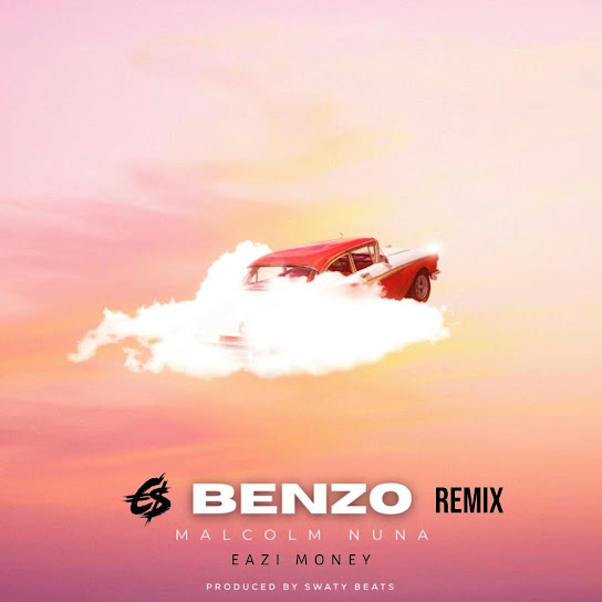 Malcolm Nuna - Benzo ft. Eazi Money