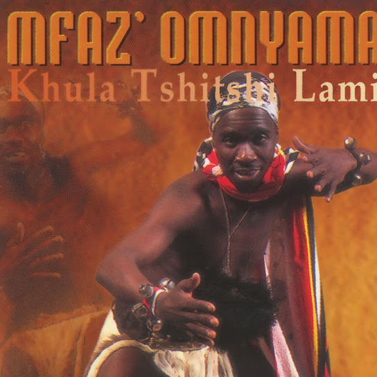 Mfaz' Omnyama - Khula Tshitshi Lami