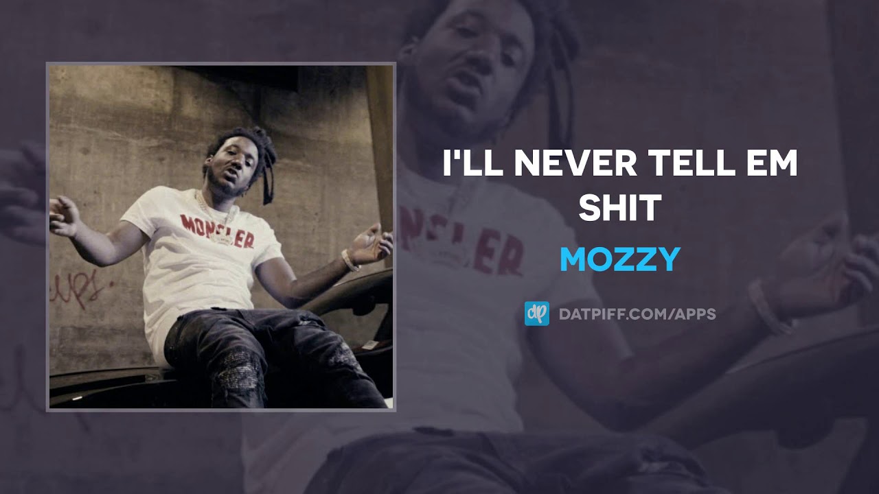 Mozzy - I'll Never Tell Em Shit