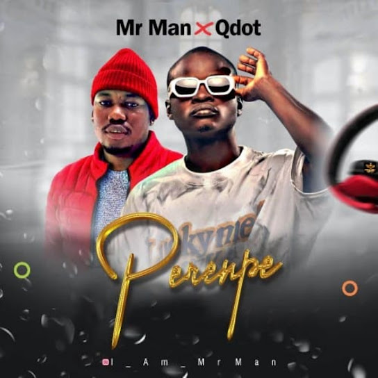 Mr man yk – perenpe ft. qdot