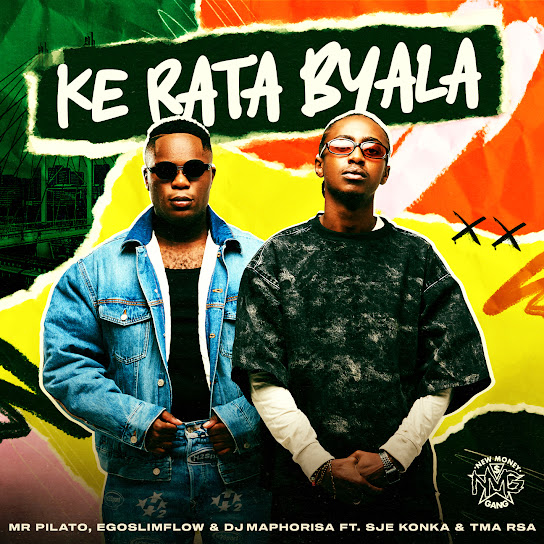 Mr Pilato - Ke Rata Byala Ft. Ego Slimflow, DJ Maphorisa, SJE Konka & T.M.A_Rsa