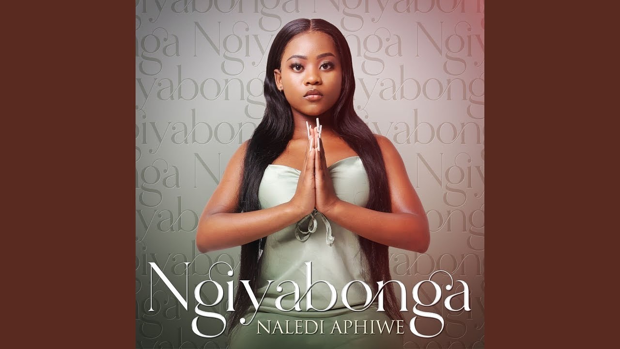 Naledi Aphiwe – Ngiyabonga | Uyangijabulisa