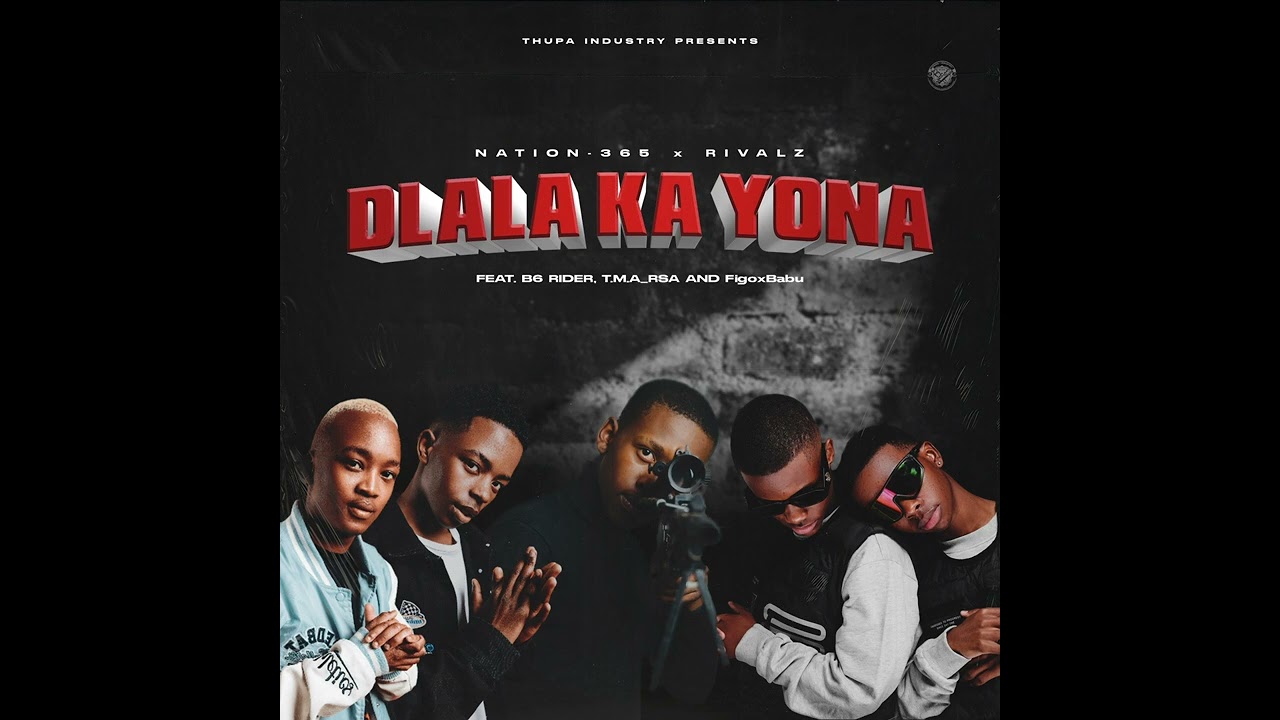 Nation–365 & Rivalz Ft. T.M.A_Rsa & FigoxBabu - Dlala Ka Yona