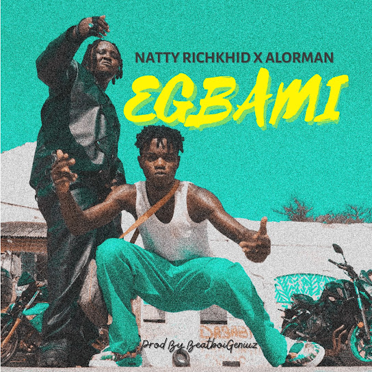 Natty Richkhid - Egbami ft. Alorman