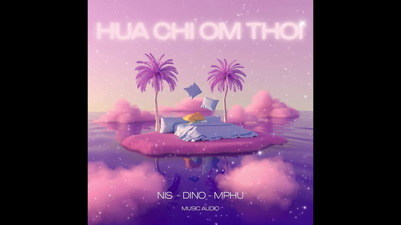 NIS X DINO X MPHU - HỨA CHỈ ÔM THÔI