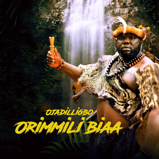 Ojadiliigbo – Orimmili Bia