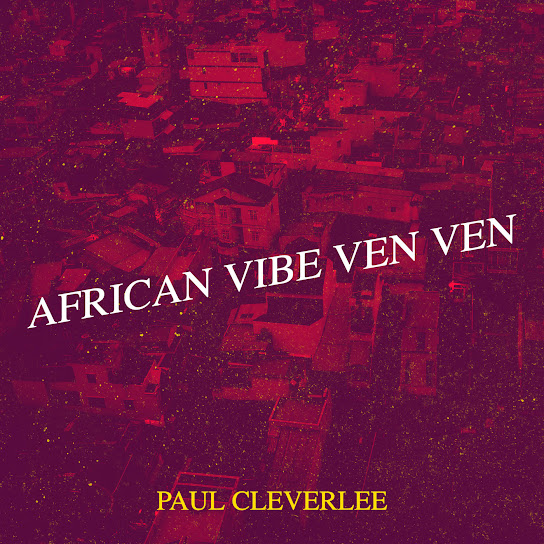 Paul Cleverlee - African Vibe Ven Ven