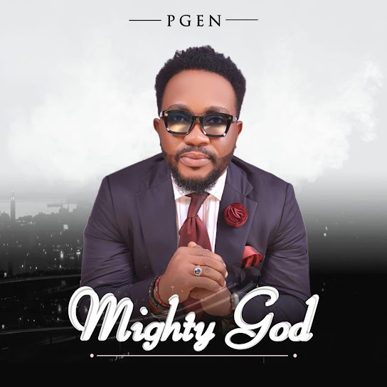 PGEN – MIGHTY GOD ft. Gabriel Eberechi Nwaiwu