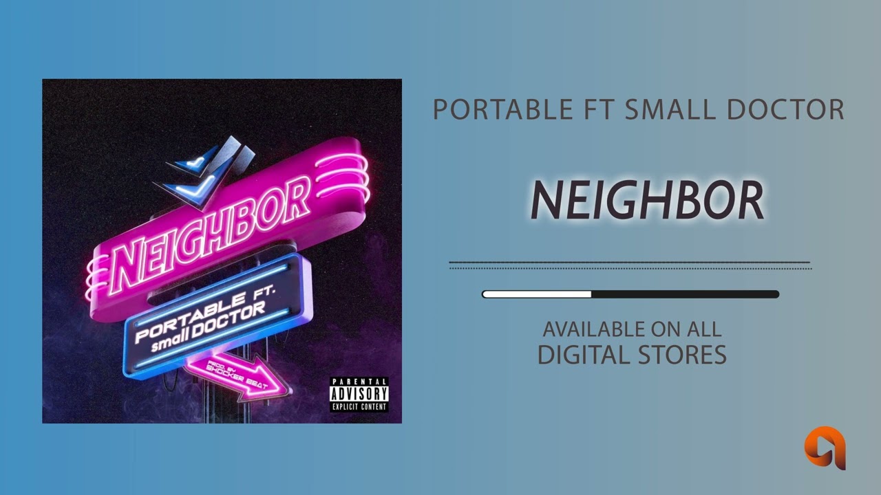 Portable - Neighbour ft. Small Doctor