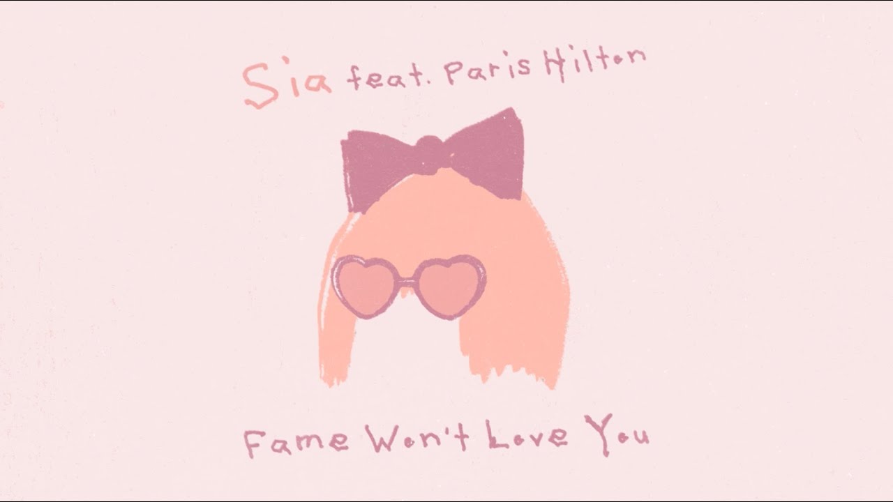 Sia - Fame Won't Love You ft. Paris Hilton