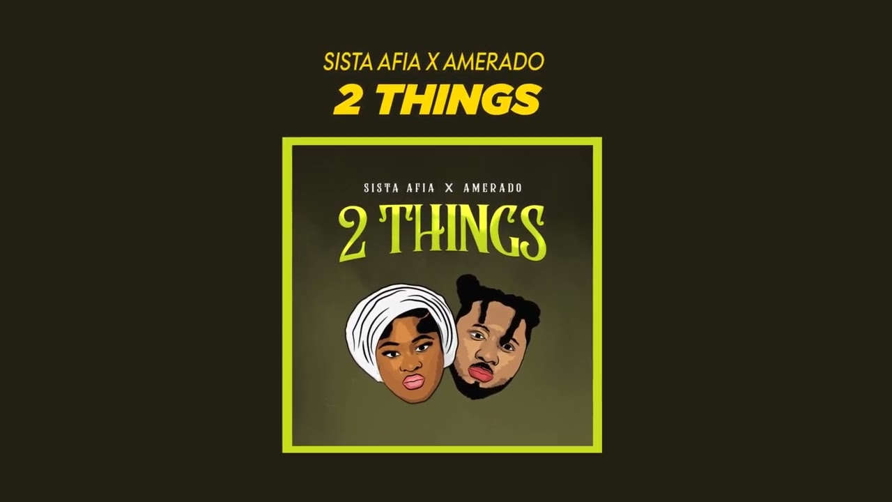 Sista Afia - 2 Things ft. Amerado