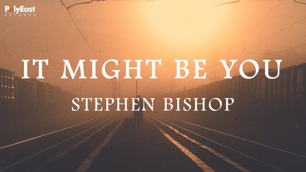 Stephen Bishop - It Might Be You