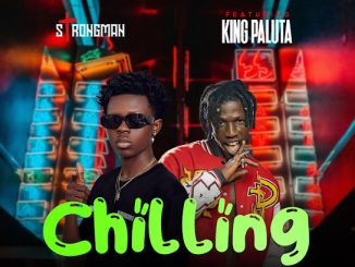 Strongman – Chilling ft. King Paluta