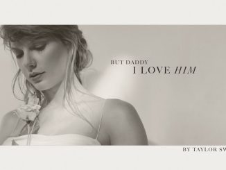 Taylor Swift - But Daddy I Love Him