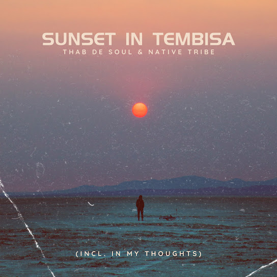 Thab De Soul - Sunset In Tembisa Ft. Native Tribe