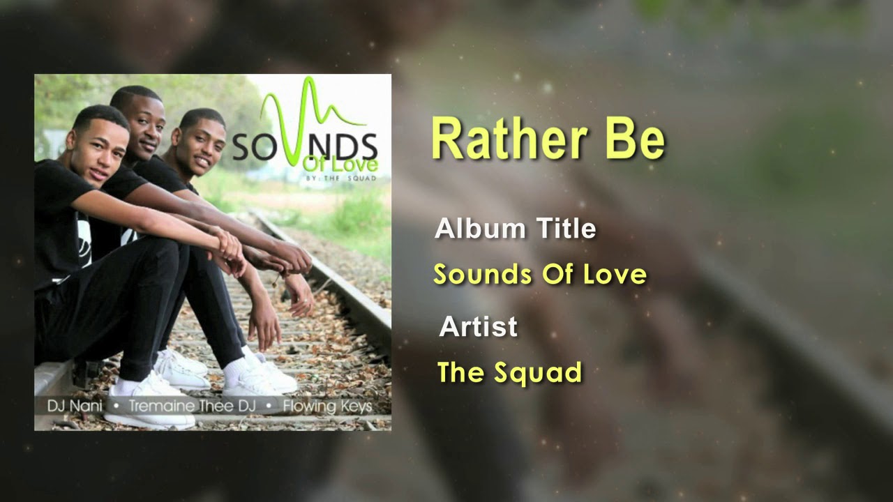 The Squad - Rather Be